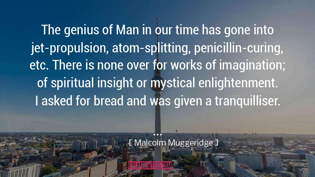 Malcolm Muggeridge Quotes: The genius of Man in