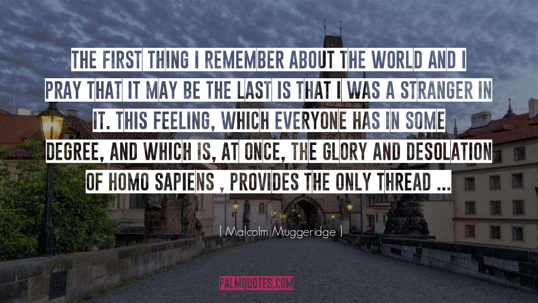 Malcolm Muggeridge Quotes: The first thing I remember