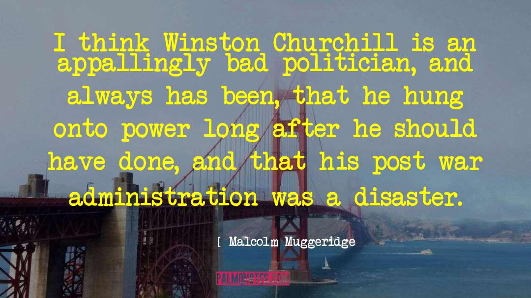 Malcolm Muggeridge Quotes: I think Winston Churchill is