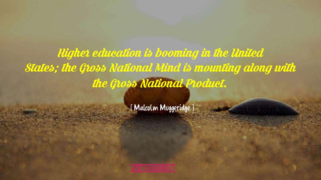 Malcolm Muggeridge Quotes: Higher education is booming in