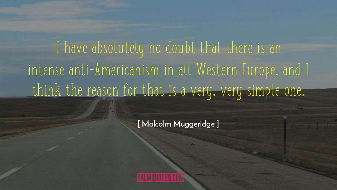 Malcolm Muggeridge Quotes: I have absolutely no doubt