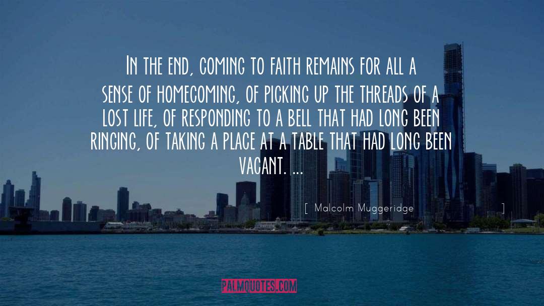 Malcolm Muggeridge Quotes: In the end, coming to