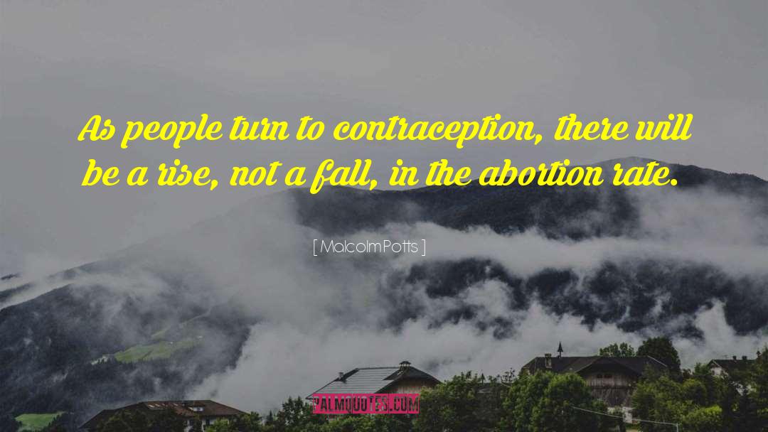 Malcolm Potts Quotes: As people turn to contraception,