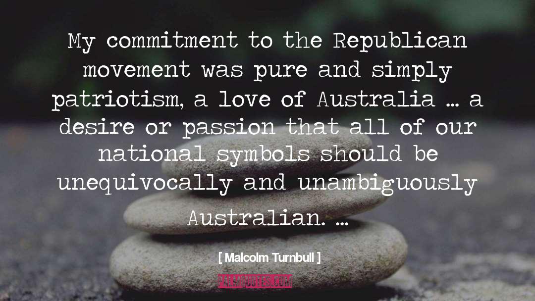 Malcolm Turnbull Quotes: My commitment to the Republican