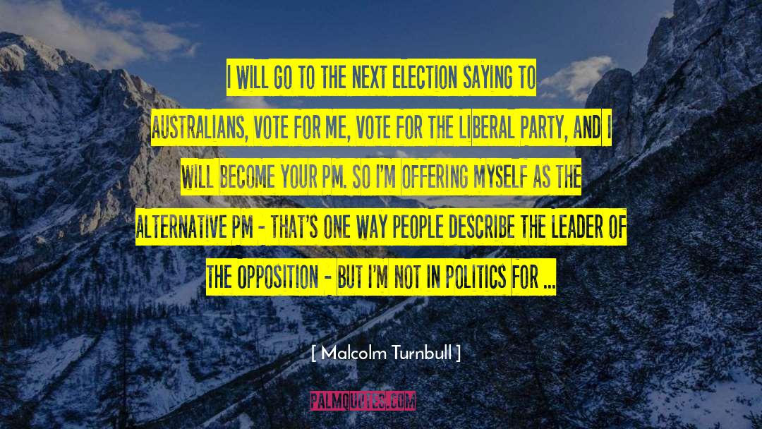 Malcolm Turnbull Quotes: I will go to the