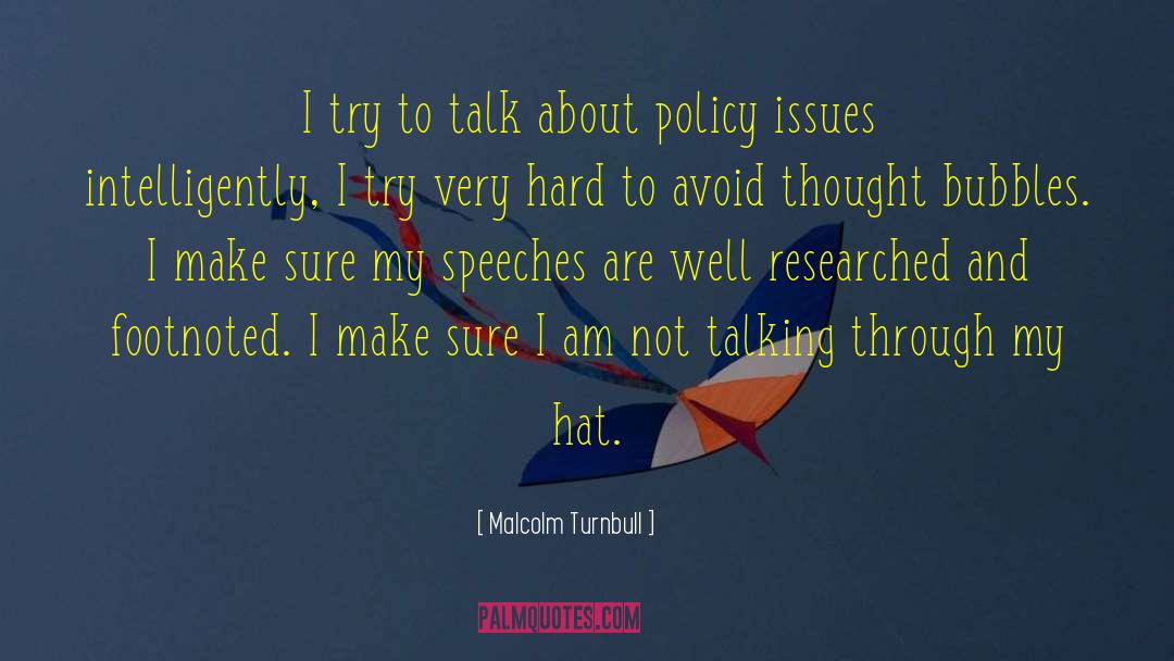 Malcolm Turnbull Quotes: I try to talk about
