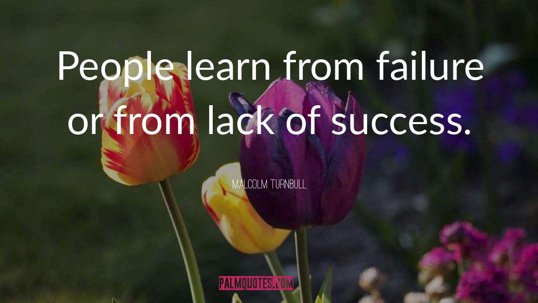 Malcolm Turnbull Quotes: People learn from failure or