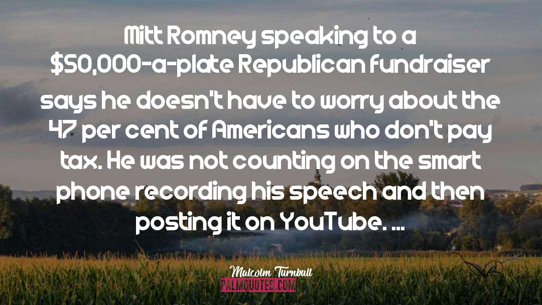 Malcolm Turnbull Quotes: Mitt Romney speaking to a