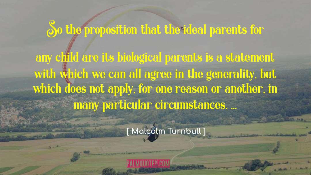 Malcolm Turnbull Quotes: So the proposition that the