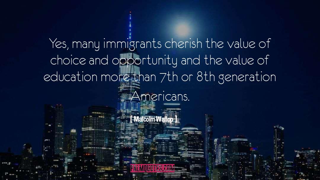 Malcolm Wallop Quotes: Yes, many immigrants cherish the