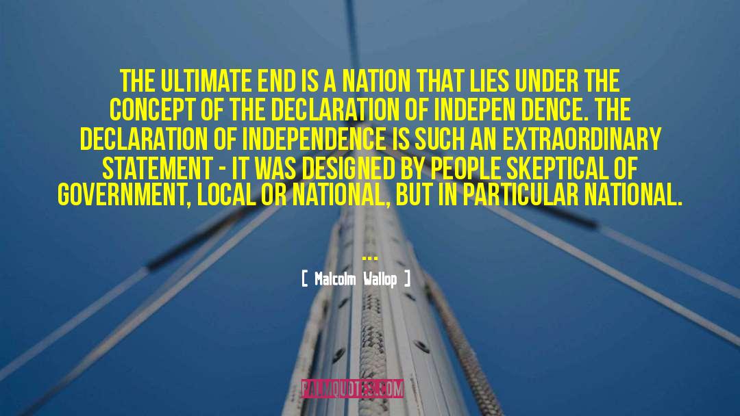 Malcolm Wallop Quotes: The ultimate end is a