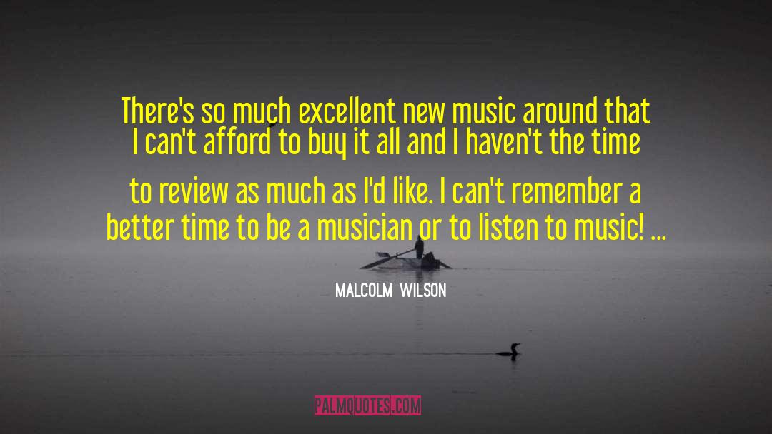 Malcolm Wilson Quotes: There's so much excellent new