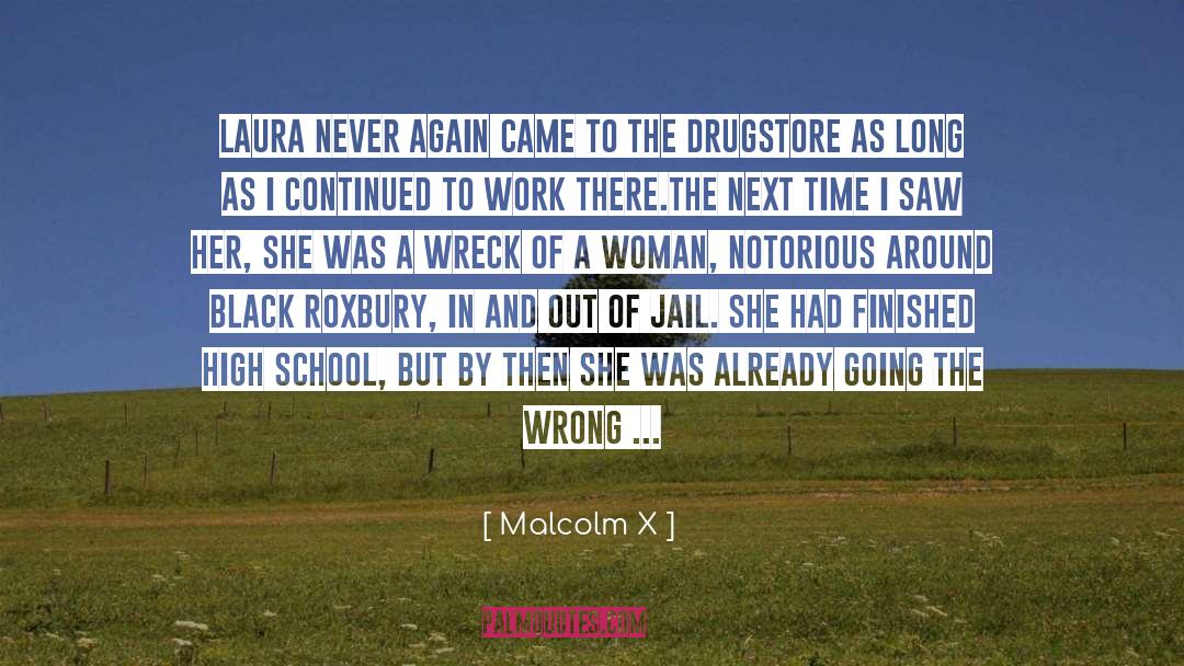 Malcolm X Quotes: Laura never again came to