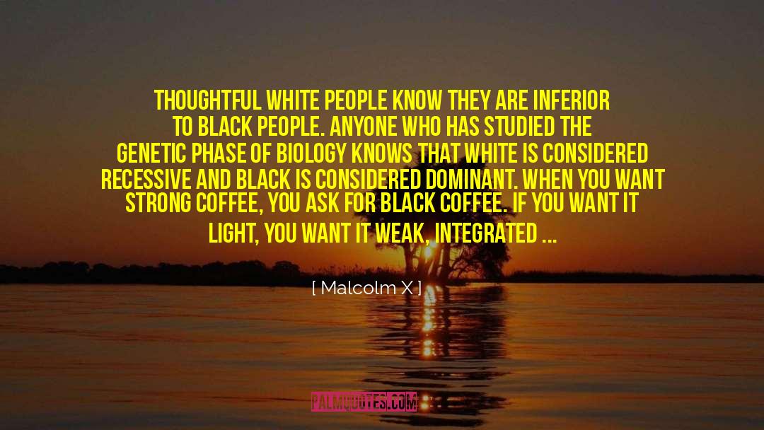 Malcolm X Quotes: Thoughtful white people know they