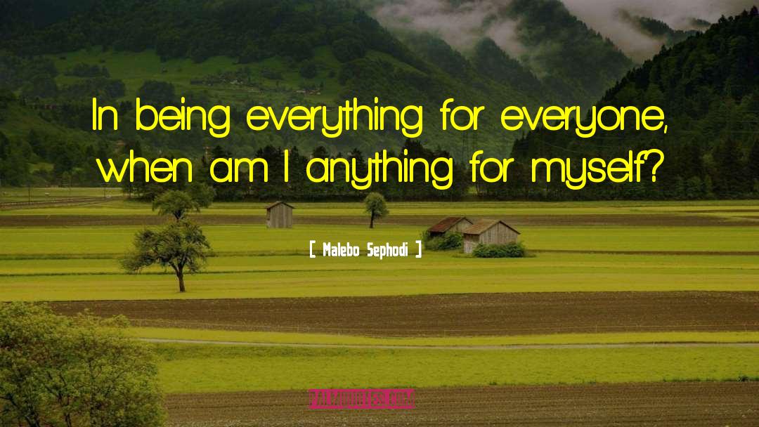 Malebo Sephodi Quotes: In being everything for everyone,