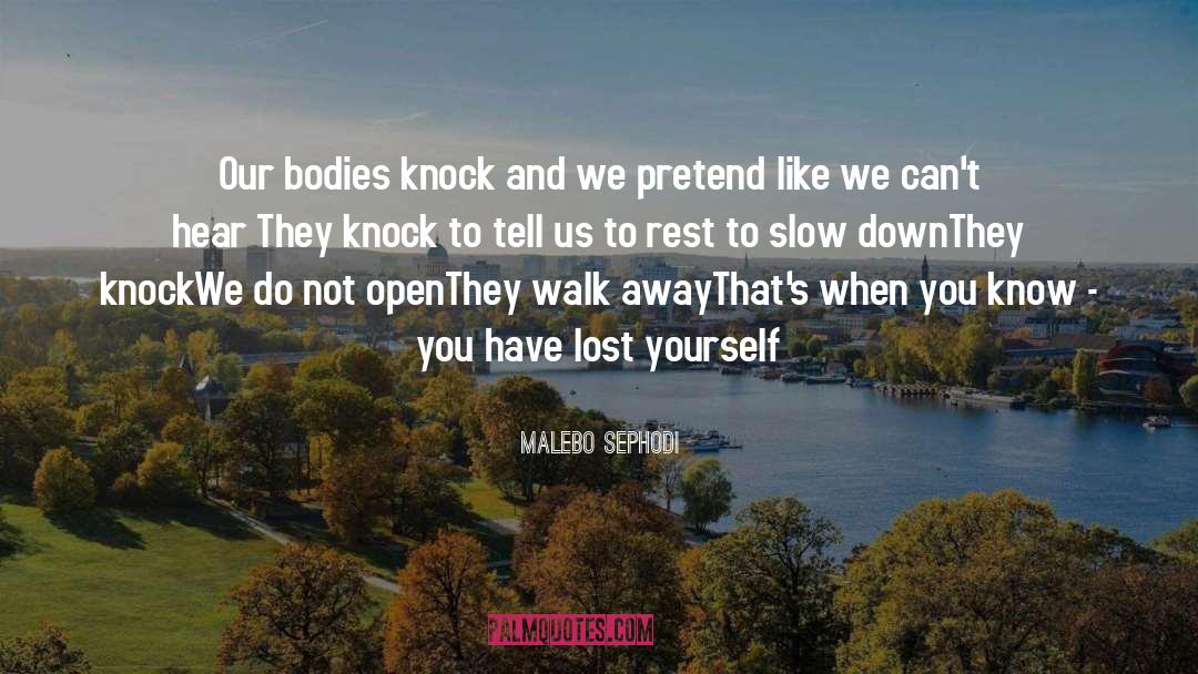 Malebo Sephodi Quotes: Our bodies knock <br /><br