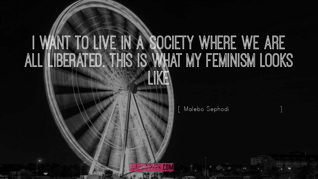 Malebo Sephodi Quotes: I want to live in