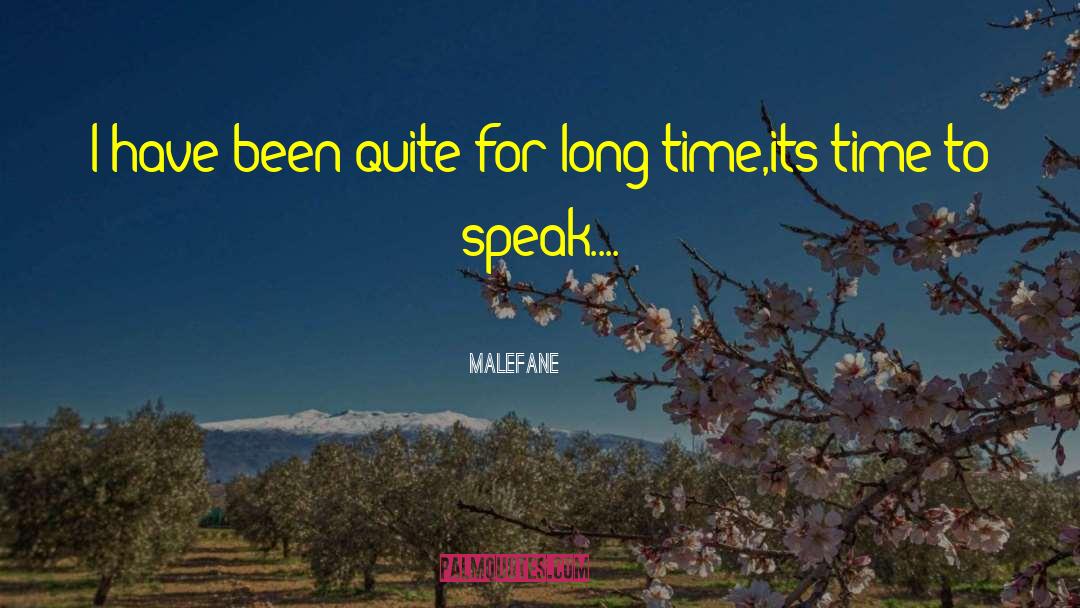 Malefane Quotes: I have been quite for