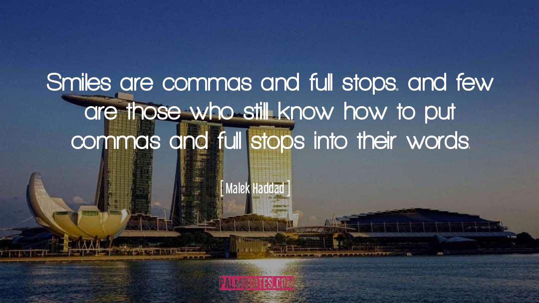 Malek Haddad Quotes: Smiles are commas and full