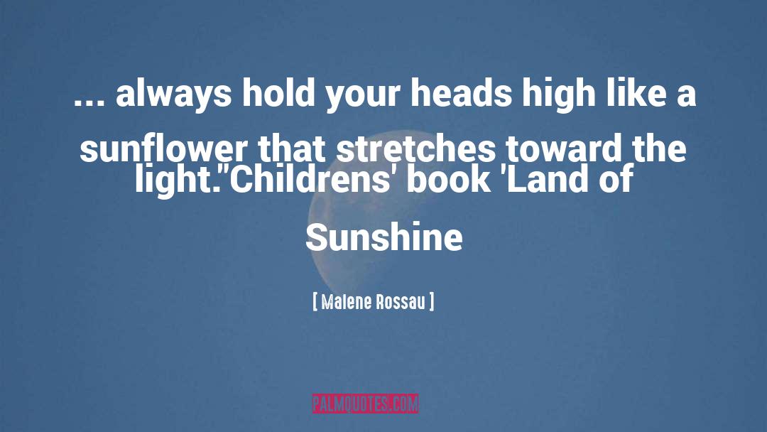 Malene Rossau Quotes: ... always hold your heads