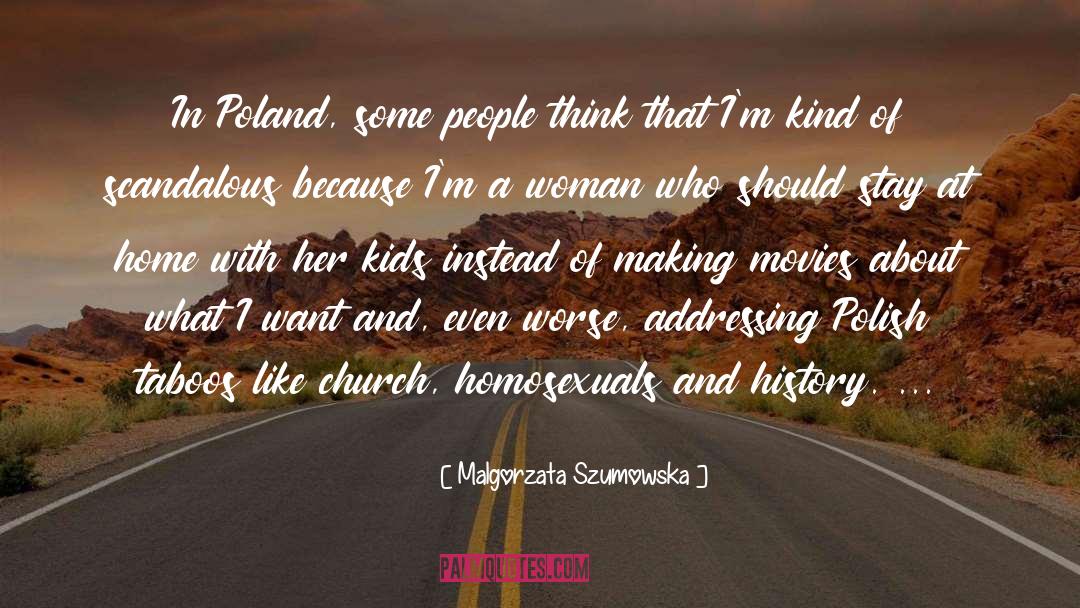 Malgorzata Szumowska Quotes: In Poland, some people think