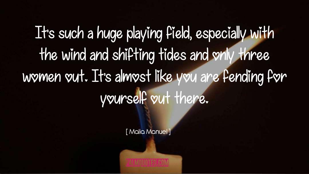 Malia Manuel Quotes: It's such a huge playing