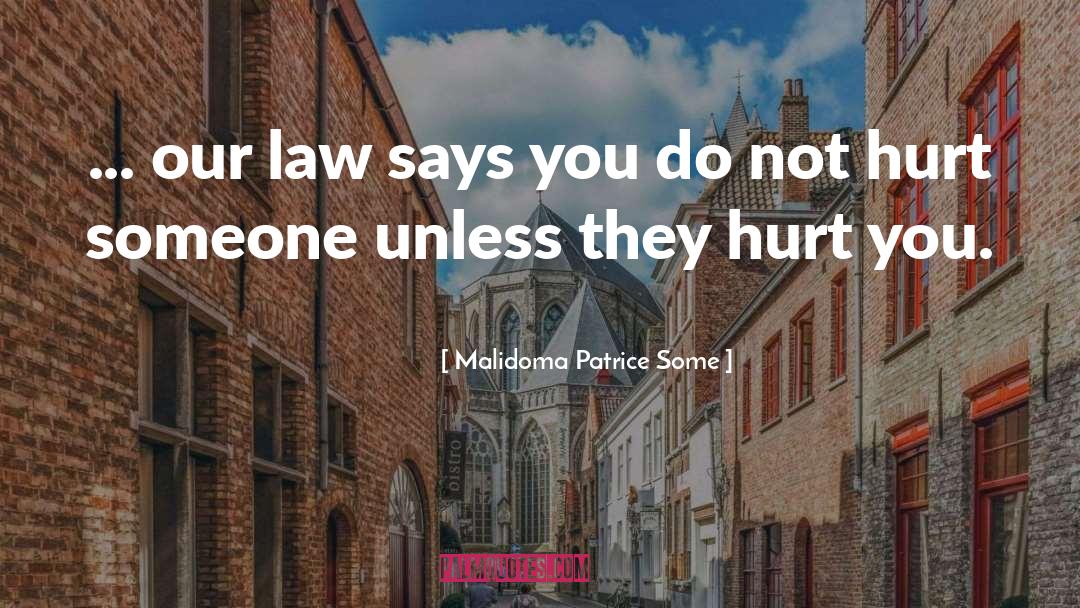 Malidoma Patrice Some Quotes: ... our law says you