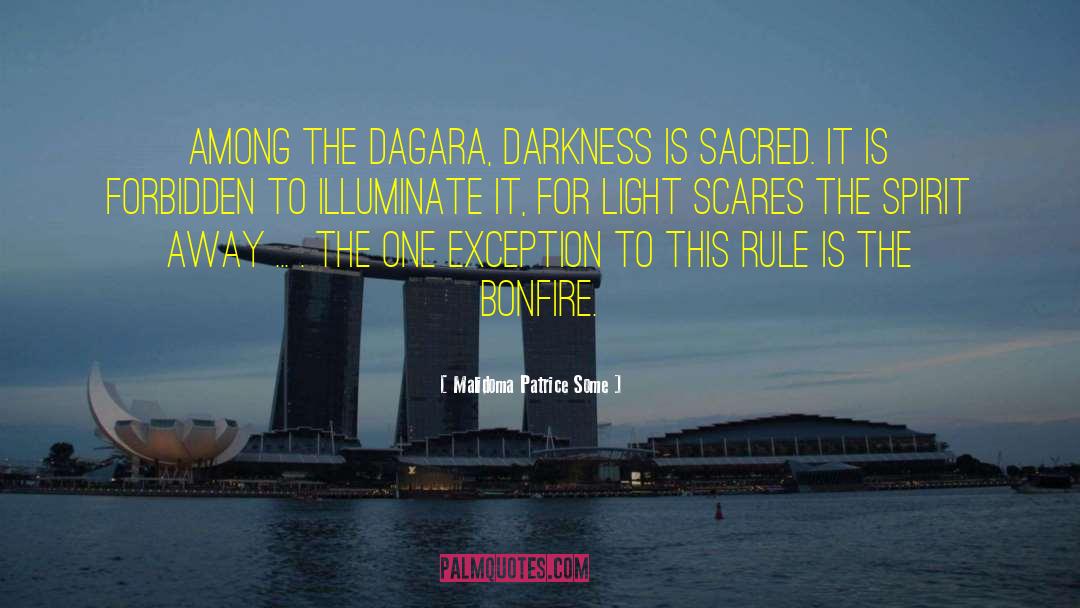 Malidoma Patrice Some Quotes: Among the Dagara, darkness is