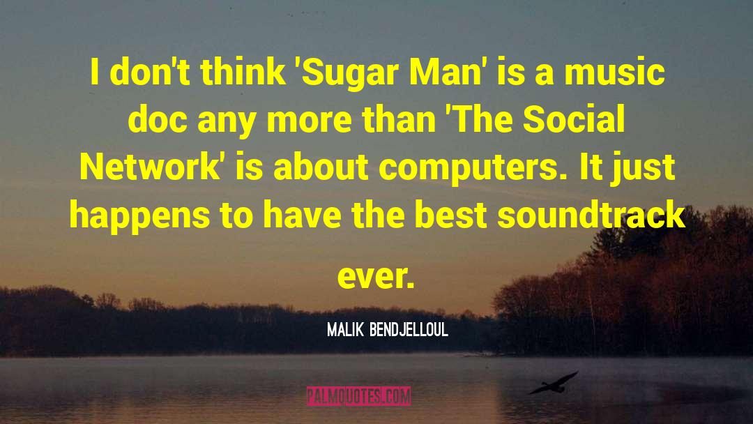 Malik Bendjelloul Quotes: I don't think 'Sugar Man'