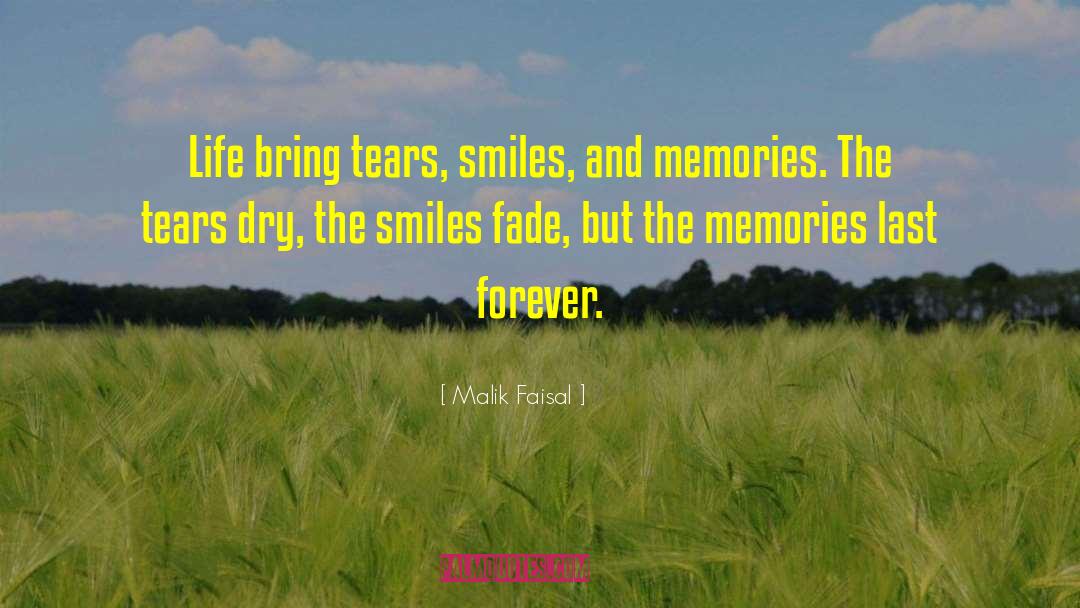 Malik Faisal Quotes: Life bring tears, smiles, and