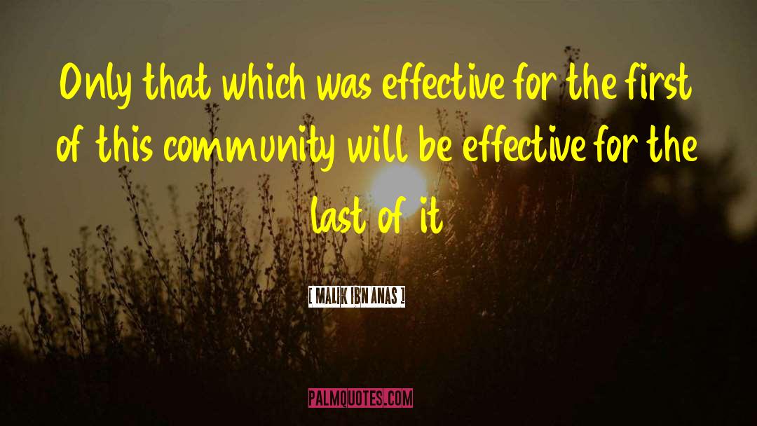 Malik Ibn Anas Quotes: Only that which was effective