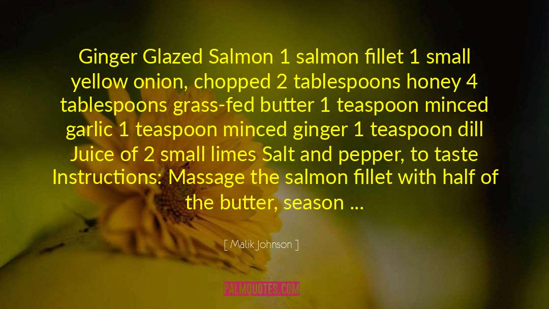 Malik Johnson Quotes: Ginger Glazed Salmon 1 salmon