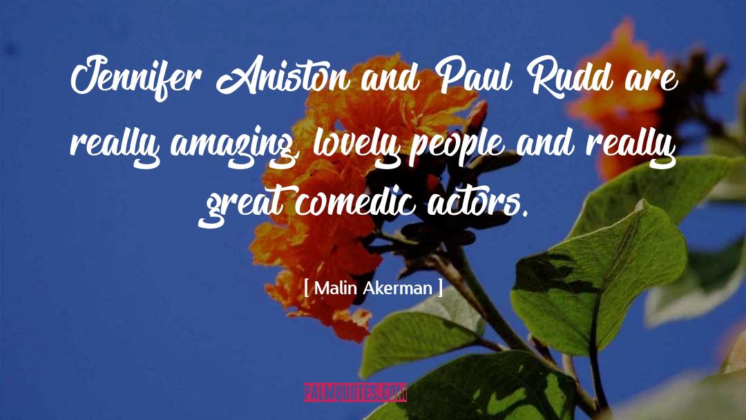 Malin Akerman Quotes: Jennifer Aniston and Paul Rudd