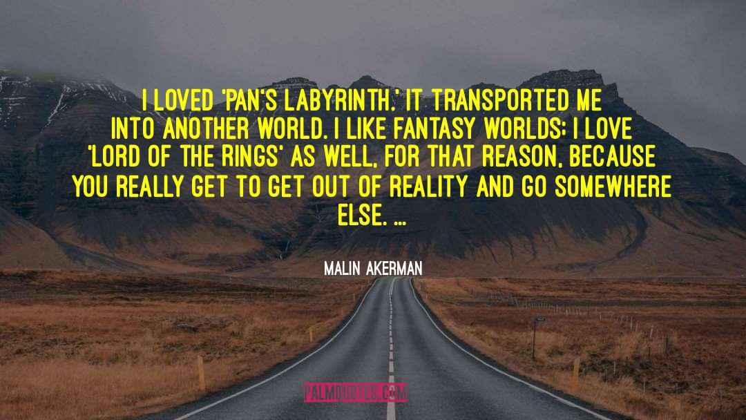 Malin Akerman Quotes: I loved 'Pan's Labyrinth.' It