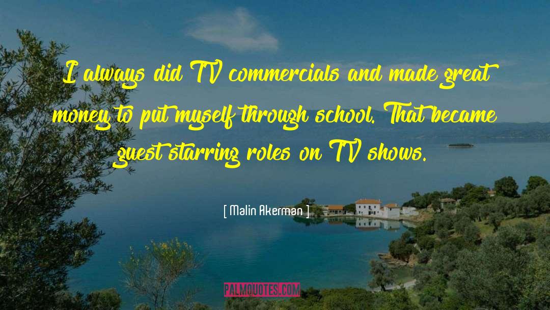 Malin Akerman Quotes: I always did TV commercials