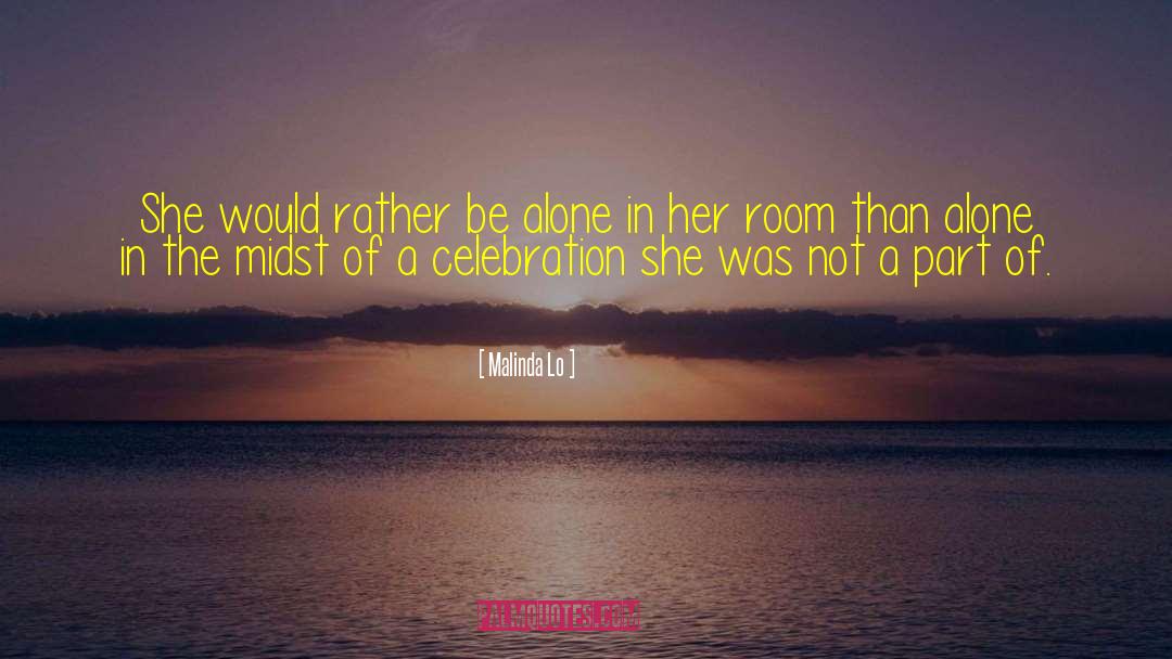 Malinda Lo Quotes: She would rather be alone