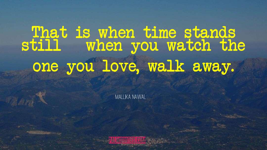 Mallika Nawal Quotes: That is when time stands