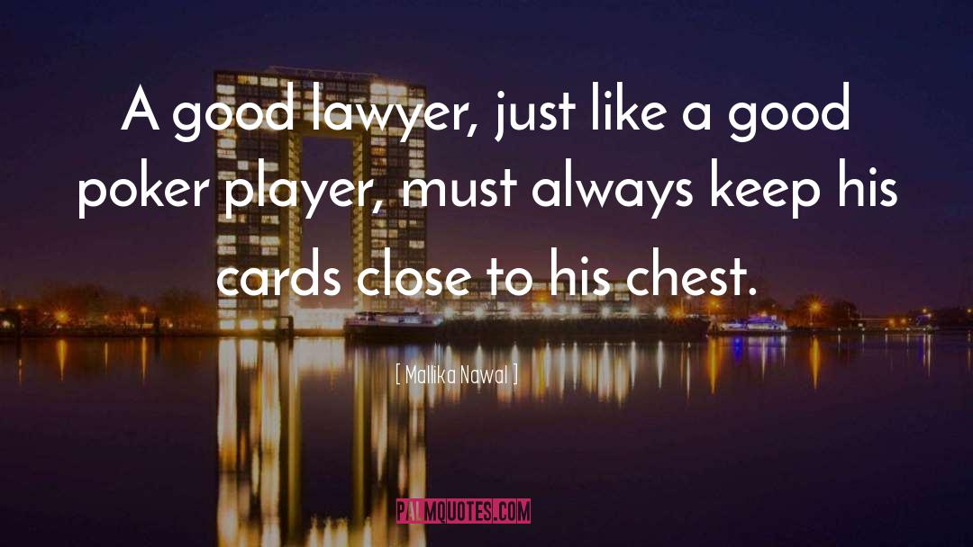 Mallika Nawal Quotes: A good lawyer, just like