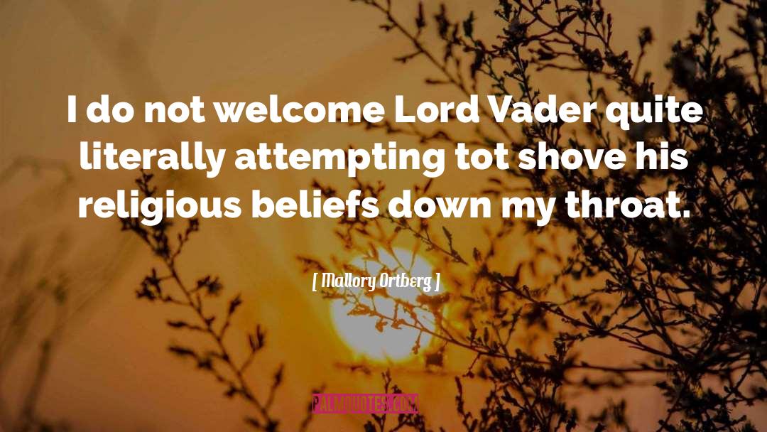 Mallory Ortberg Quotes: I do not welcome Lord