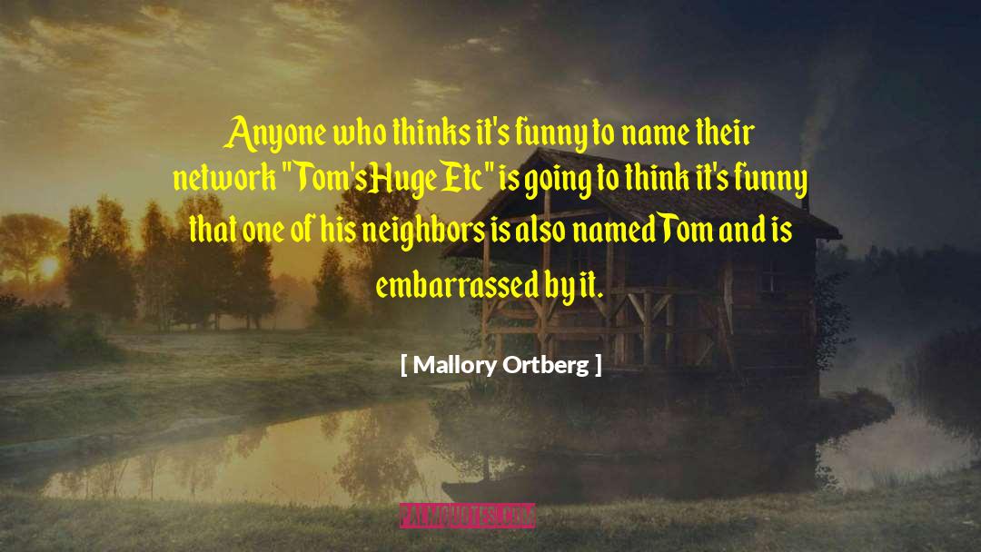 Mallory Ortberg Quotes: Anyone who thinks it's funny