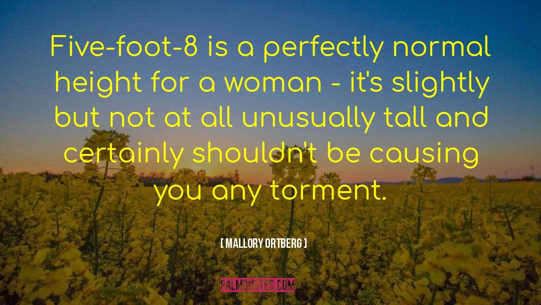 Mallory Ortberg Quotes: Five-foot-8 is a perfectly normal