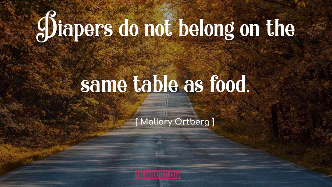 Mallory Ortberg Quotes: Diapers do not belong on