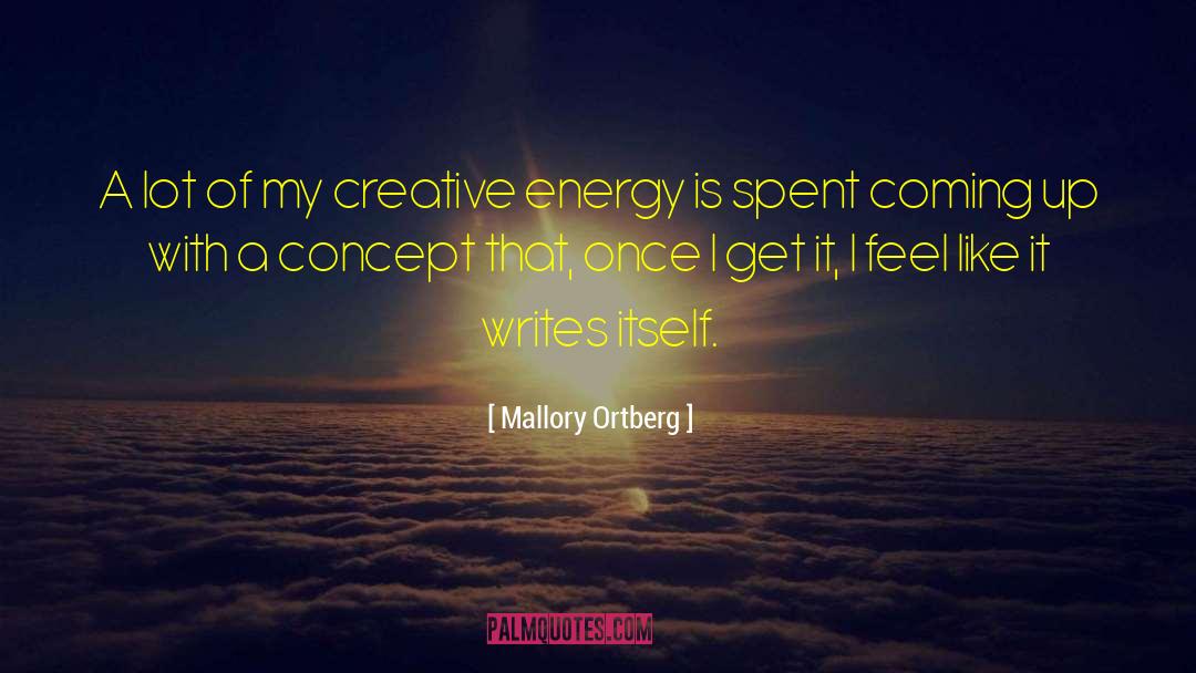 Mallory Ortberg Quotes: A lot of my creative