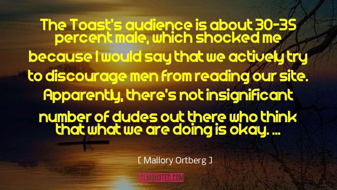 Mallory Ortberg Quotes: The Toast's audience is about