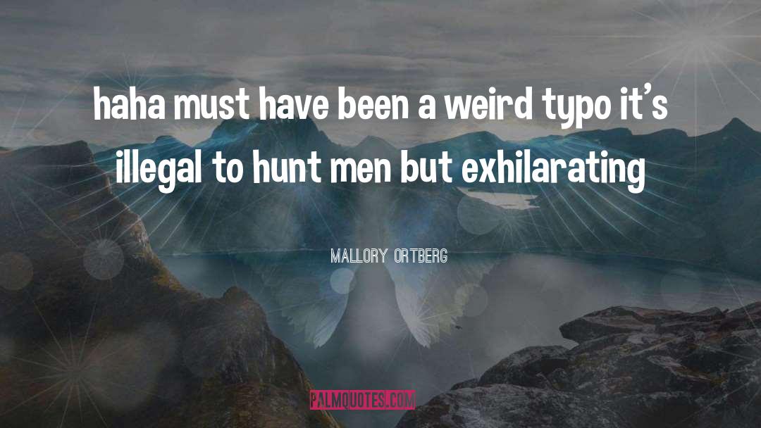 Mallory Ortberg Quotes: haha must have been a