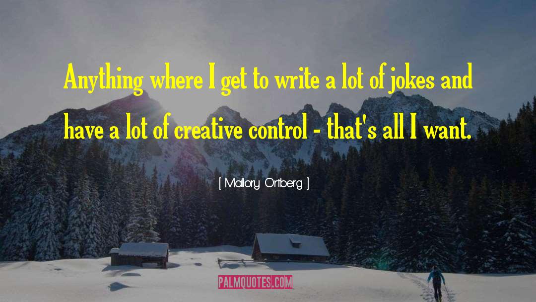 Mallory Ortberg Quotes: Anything where I get to