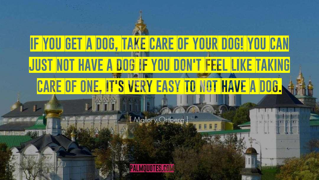 Mallory Ortberg Quotes: If you get a dog,