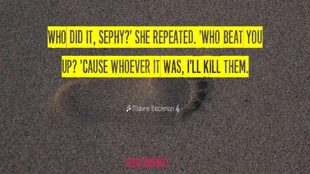 Malorie Blackman Quotes: Who did it, Sephy?' She