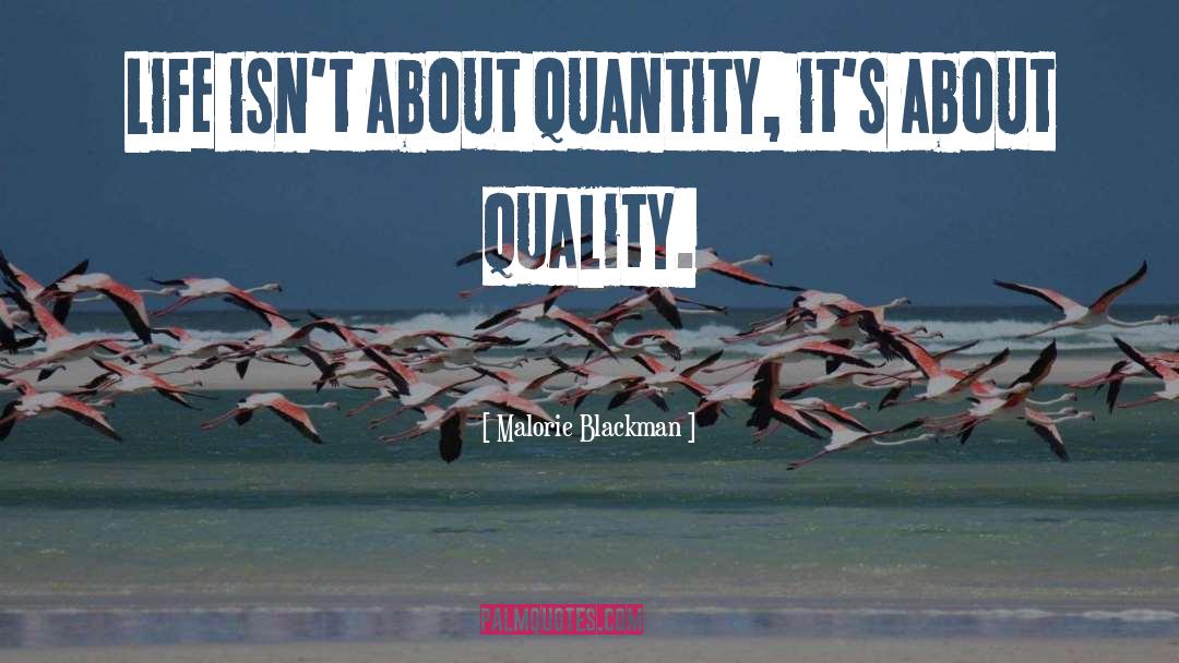 Malorie Blackman Quotes: Life isn't about quantity, it's