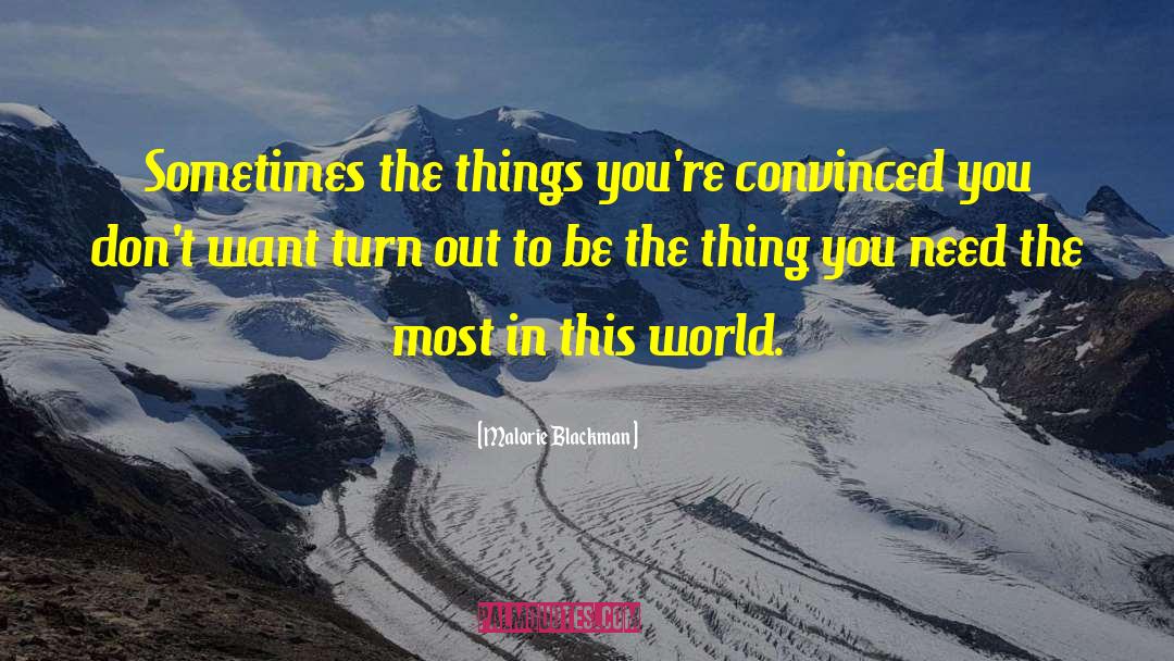 Malorie Blackman Quotes: Sometimes the things you're convinced